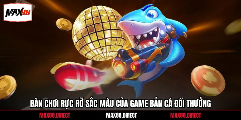 Game Bắn Cá Đổi Thưởng - Chiến Lược Săn Xu Hiệu Quả 99% 2 Bàn chơi rực rỡ sắc màu của game bắn cá đổi thưởng