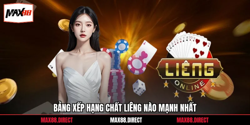 Chất Liêng Nào Mạnh Nhất - Thứ Hạng Cần Biết Ở Max88 2 Bảng xếp hạng chất liêng nào mạnh nhất