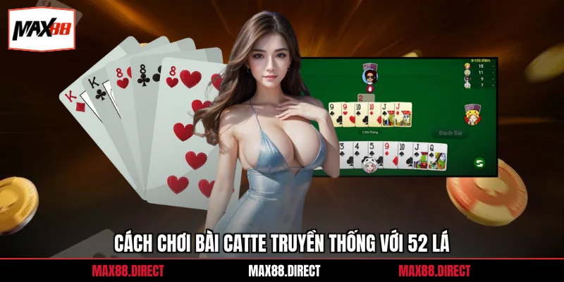 Cách chơi bài catte truyền thống với 52 lá