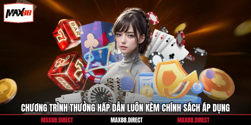 Điều Khoản Và Điều Kiện 3 Chương trình thưởng hấp dẫn luôn kèm chính sách áp dụng