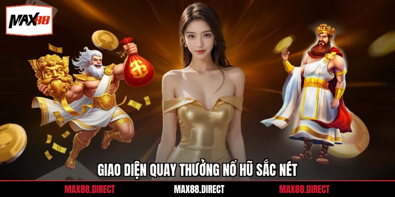 Giao diện quay thưởng nổ hũ sắc nét