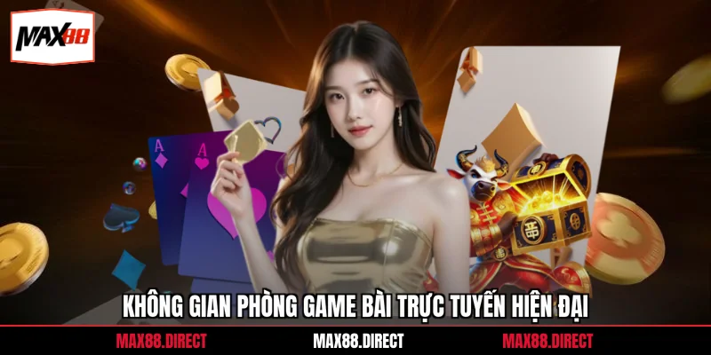 Không gian phòng game bài trực tuyến hiện đại