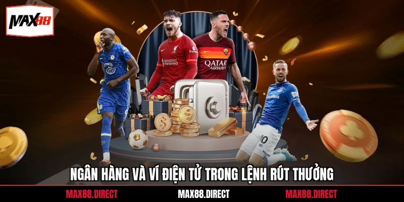 Rút tiền 2 Ngân hàng và ví điện tử trong lệnh rút thưởng