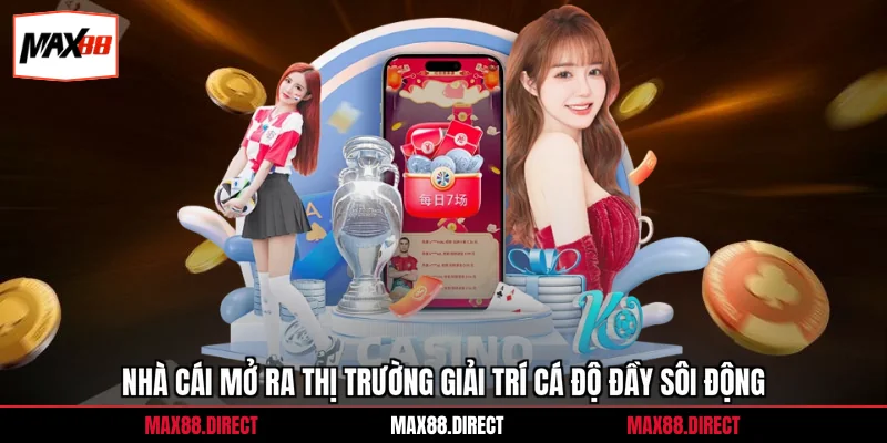 Nhà cái mở ra thị trường giải trí cá độ đầy sôi động
