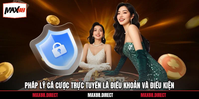 Điều Khoản Và Điều Kiện 1 Pháp lý cá cược trực tuyến là điều khoản và điều kiện
