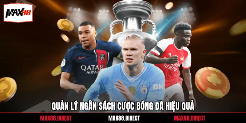 Kèo Tài Xỉu 2.75 - Chiến Lược Chơi Hiệu Quả Vào Là Trùng 4 Quản lý ngân sách cược bóng đá hiệu quả